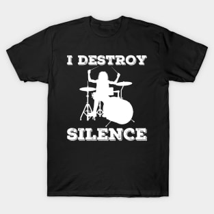 I Destroy Silence Drummer T-Shirt